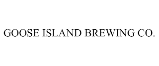 GOOSE ISLAND BREWING CO.