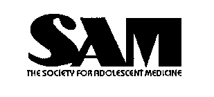 SAM THE SOCIETY FOR ADOLESCENT MEDICINE
