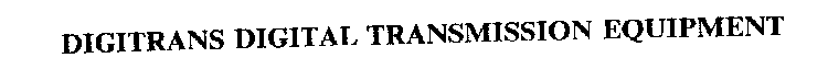 DIGITRANS DIGITAL TRANSMISSION EQUIPMENT