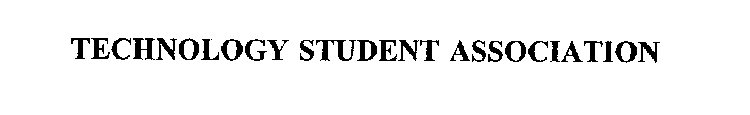 TECHNOLOGY STUDENT ASSOCIATION