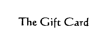 THE GIFT CARD