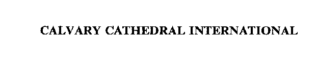 CALVARY CATHEDRAL INTERNATIONAL