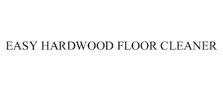 EASY HARDWOOD FLOOR CLEANER