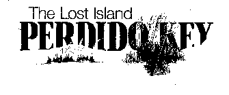 THE LOST ISLAND PERDIDO KEY