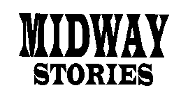 MIDWAY STORIES