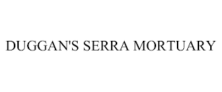 DUGGAN'S SERRA MORTUARY