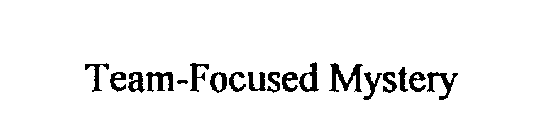 TEAM-FOCUSED MYSTERY