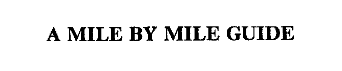 A MILE BY MILE GUIDE