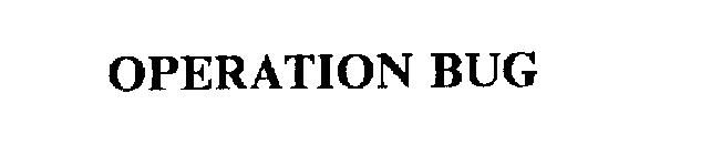 OPERATION BUG