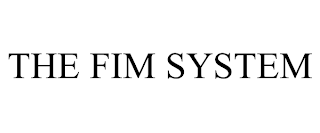 THE FIM SYSTEM