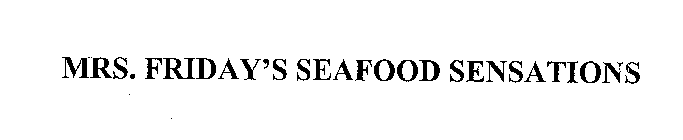 MRS. FRIDAY'S SEAFOOD SENSATIONS