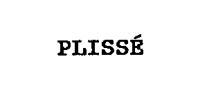 PLISSE
