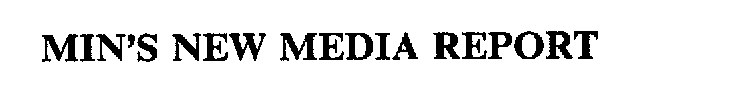 MIN'S NEW MEDIA REPORT