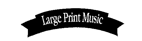 LARGE PRINT MUSIC