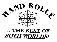 HAND ROLLE...THE BEST OF BOTH WORLDS!