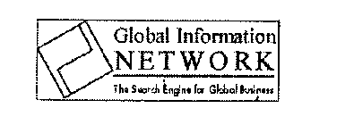 GLOBAL INFORMATION NETWORK THE SEARCH ENGINE FOR GLOBAL BUSINESS