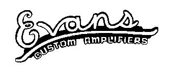 EVANS CUSTOM AMPLIFIERS