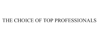 THE CHOICE OF TOP PROFESSIONALS