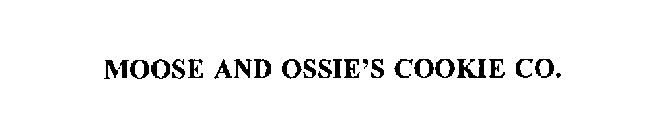 MOOSE AND OSSIE'S COOKIE CO.