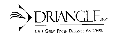 DRIANGLE INC ONE GREAT FINISH DESERVES ANOTHER.