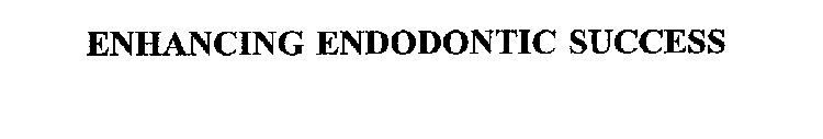 ENHANCING ENDODONTIC SUCCESS