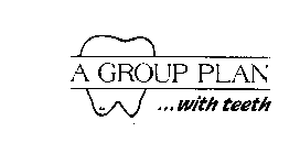 A GROUP PLAN ...WITH TEETH