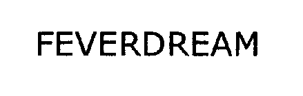 FEVERDREAM