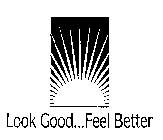 LOOK GOOD...FEEL BETTER