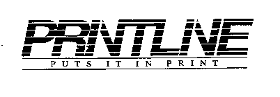 PRINTLINE PUTS IT IN PRINT