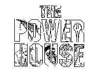 THE POWER HOUSE