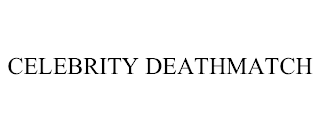 CELEBRITY DEATHMATCH