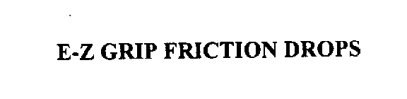 E-Z GRIP FRICTION DROPS