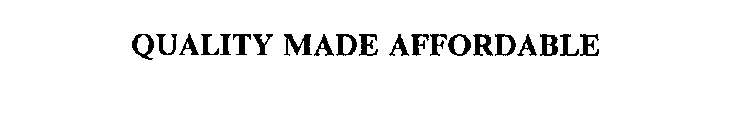 QUALITY MADE AFFORDABLE