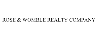 ROSE & WOMBLE REALTY COMPANY
