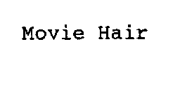 MOVIE HAIR