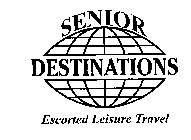 SENIOR DESTINATIONS ESCORTED LEISURE TRAVEL