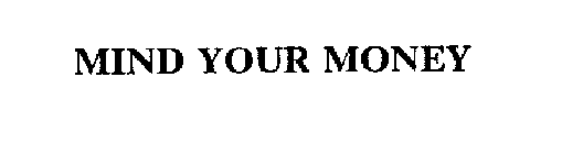 MIND YOUR MONEY