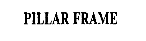 PILLAR FRAME