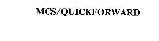 MCS/QUICKFORWARD