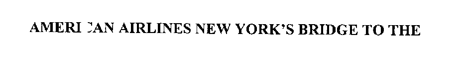 AMERICAN AIRLINES NEW YORK BRIDGE TO THE______