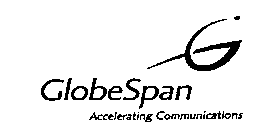 G GLOBESPAN ACCELERATING COMMUNICATIONS