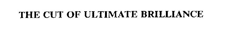 THE CUT OF ULTIMATE BRILLIANCE
