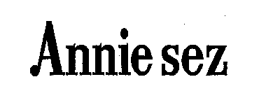 ANNIE SEZ