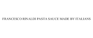 FRANCESCO RINALDI PASTA SAUCE MADE BY ITALIANS