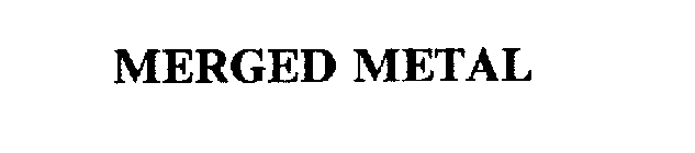 MERGED METAL