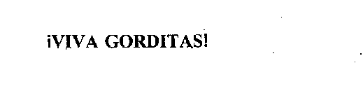 !VIVA GORDITAS!