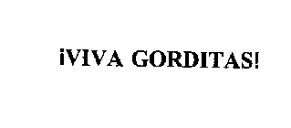 VIVA GORDITAS!