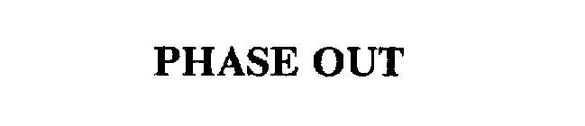 PHASE OUT