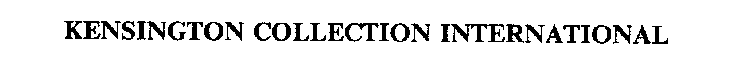 KENSINGTON COLLECTION INTERNATIONAL
