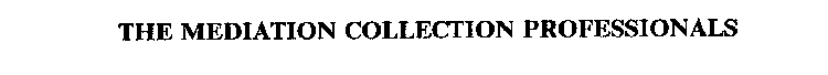 THE MEDIATION COLLECTION PROFESSIONALS